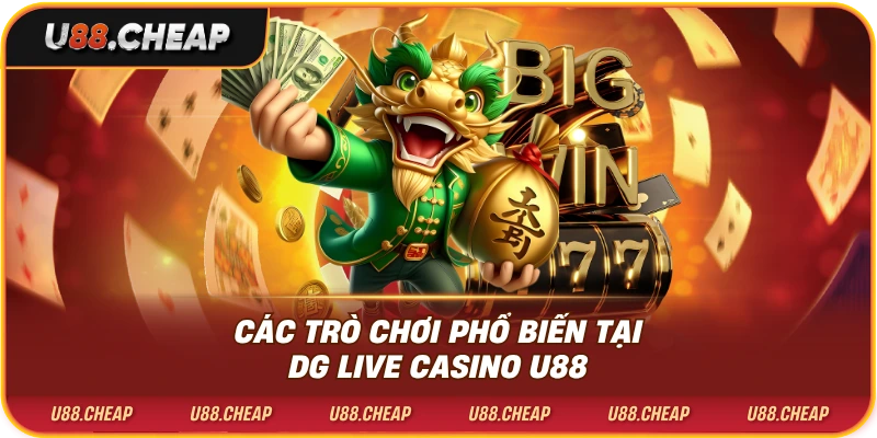 Các trò chơi phổ biến tại dg live casino u88
