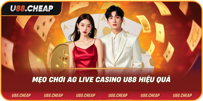 Mẹo chơi ag live casino u88 hiệu quả